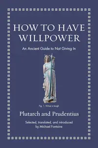 How to Have Willpower: An Ancient Guide to Not Giving In