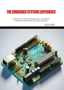 THE EMBEDDED SYSTEMS EXPERIENCE: 11 PROJECTS TO BUILD WITH PIR, LDR, ULTRASONIC