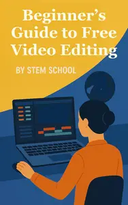 Beginner’s Guide to Free Video Editing: Create High Level Videos