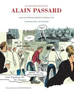 In the Kitchen with Alain Passard: Inside the World (and Mind) of a Master Chef