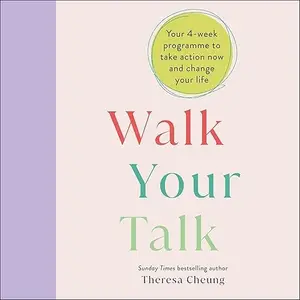 Walk Your Talk: Your 4-Week Programme to Take Action Now and Change Your Life [Audiobook]