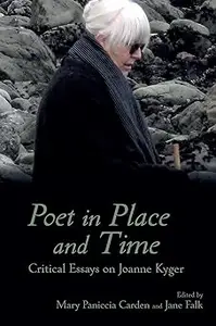 Poet in Place and Time: Critical Essays on Joanne Kyger