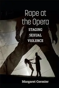 Rape at the Opera: Staging Sexual Violence