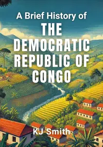 A Brief History of The Democratic Republic of Congo