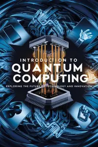 Introduction to Quantum Computing: Exploring the Future of Technology and Innovation