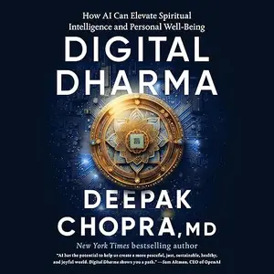 Digital Dharma: How AI Can Elevate Spiritual Intelligence and Personal Well-Being [Audiobook]