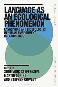 Language as an Ecological Phenomenon: Languaging and Bioecologies in Human-Environment Relationships