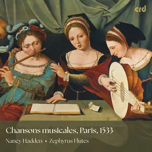 Nancy Hadden & Zephyrus Flutes - Chansons musicales, Paris, 1533 (2024) [Official Digital Download]