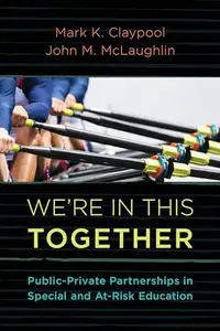 We're In This Together : Public-Private Partnerships in Special and At-Risk-Education