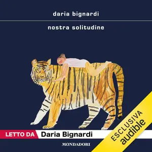 «Nostra solitudine» by Daria Bignardi