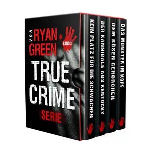 Die True-Crime-Serie Von Ryan Green: Band 3 (German Edition)