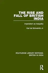 The Rise and Fall of British India: Imperialism as Inequality