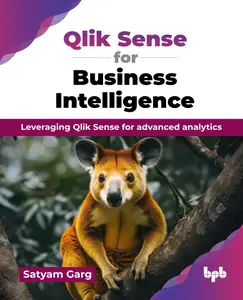 Qlik Sense for Business Intelligence: Leveraging Qlik Sense for advanced analytics (English Edition)