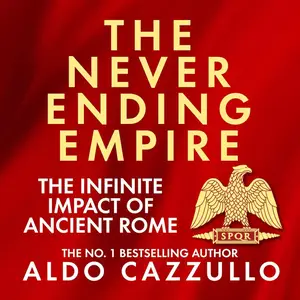 The Neverending Empire: The Infinite Impact of Ancient Rome