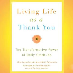 Living Life as a Thank You: The Transformative Power of Daily Gratitude