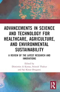 Advancements in Science and Technology for Healthcare, Agriculture, and Environmental Sustainability