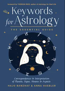 Keywords for Astrology: The Essential Guide to Correspondences and Interpretation of Planets, Signs, Houses, and Aspects