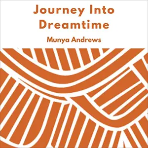 Journey Into Dreamtime: Indigenous [Audiobook]