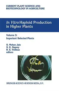 In Vitro Haploid Production in Higher Plants, Volume 3: Important Selected Plants