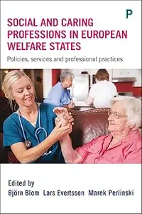 Social and Caring Professions in European Welfare States: Policies, Services and Professional Practices