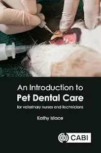 An Introduction to Pet Dental Care: For Veterinary Technicians and Nurses