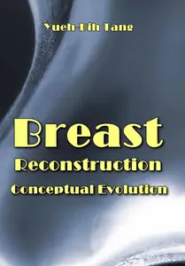 "Breast Reconstruction: Conceptual Evolution" ed. by Yueh-Bih Tang