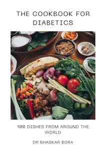 The Cookbook For Diabetics: 100 Dishes From Around The World