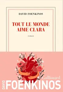 Tout le monde aime Clara - David Foenkinos