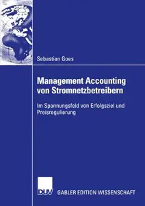 Management Accounting von Stromnetzbetreibern: Im Spannungsfeld von Erfolgsziel und Preisregulierung