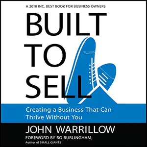 Built to Sell: Creating a Business That Can Thrive Without You [Audiobook]