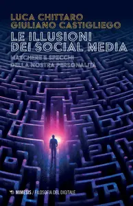 Le illusioni dei social media - Luca Chittaro & Giuliano Castigliego