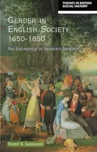 Gender in English Society 1650-1850: The Emergence of Separate Spheres?