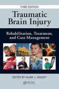Traumatic Brain Injury Rehabilitation, Treatment, and Case Management, Third Edition