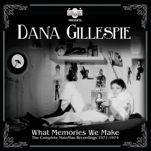 Dana Gillespie - What Memories We Make: The Complete Mainman Recordings 1971-1974 (2019)