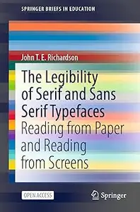 The Legibility of Serif and Sans Serif Typefaces: Reading from Paper and Reading from Screens