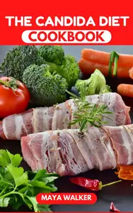 THE CANDIDA DIET COOKBOOK: Easy & Delicious Recipes to Help Restore Gut Health