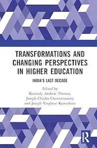 Transformations and Changing Perspectives in Higher Education: India's Last Decade