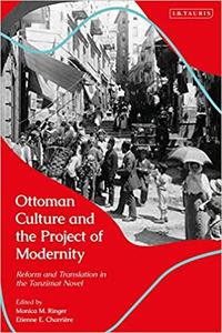 Ottoman Culture and the Project of Modernity: Reform and Translation in the Tanzimat Novel