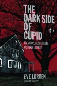 The Dark Side of Cupid: Love Affairs, the Supernatural, and Energy Vampirism (Repost)