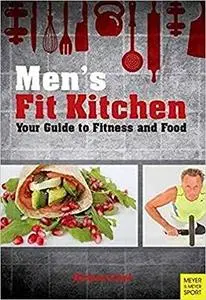Men's Fit Kitchen: Your Guide to Fitness and Food