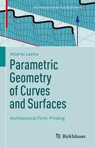 Parametric Geometry of Curves and Surfaces: Architectural Form-Finding