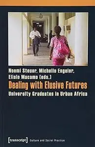 Dealing with Elusive Futures: University Graduates in Urban Africa