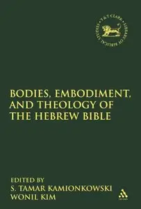 Bodies, Embodiment, and Theology of the Hebrew Bible (The Library of Hebrew Bible/Old Testamen)