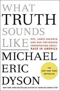 What Truth Sounds Like: Robert F. Kennedy, James Baldwin, and Our Unfinished Conversation About Race in America (Repost)