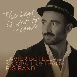 Javier Botella & Copa Ilustrada Big Band - The Best Is yet to Come (2017)