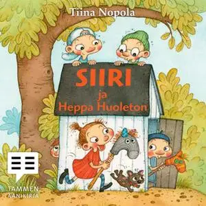 «Siiri ja Heppa Huoleton» by Tiina Nopola
