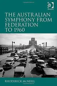The Australian Symphony from Federation to 1960