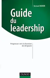 Guide du leadership : Progresser vers la fonction de dirigeant by Bernard Radon 