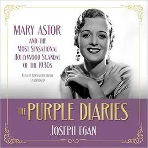 The Purple Diaries: Mary Astor and the Most Sensational Hollywood Scandal of the 1930s [Audiobook]