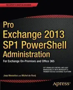 Pro Exchange 2013 SP1 PowerShell Administration: For Exchange On-Premises and Office 365 (Repost)